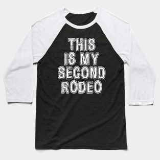 This Is My Second Rodeo - Funny Baseball T-Shirt